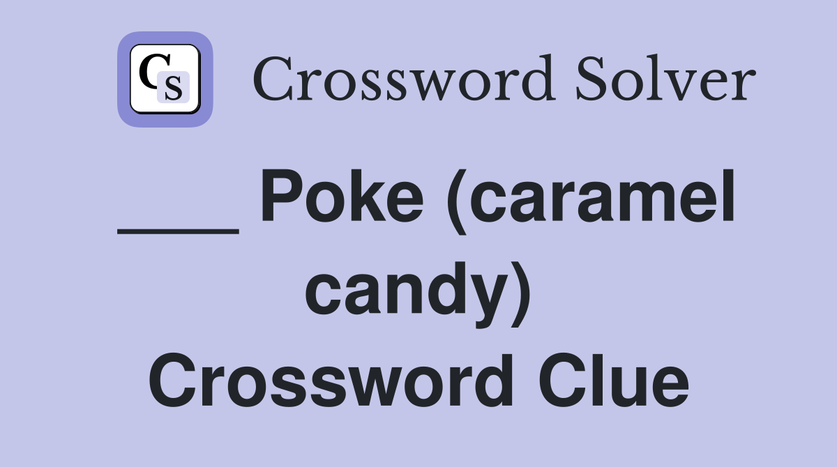 Poke (caramel candy) Crossword Clue Answers Crossword Solver